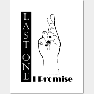 LAST ONE I PROMISE Posters and Art